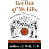 GET OUT OF MY LIFE REVISED EDITIO P (Anthony E. Wolf)(Brožovaná)