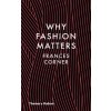 Why Fashion Matters (Frances Corner)(Pevná)