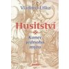 Husitství Konec jednoho mýtu? - Liška Vladimír
