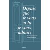 Depuis que je vous ai lu, je vous admire
