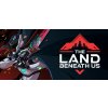The Land Beneath Us