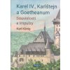Konig Karl: Karel IV., Karlštejn a Goetheanum (Stavby, jako hrad Karlštejn nebo Steinerovo Goetheanum, představují vždy také sociální impulz. Rosikruciánské a templářské kořeny těchto staveb. ( 115 st