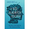 V ríši hladných duchov (Gabor Mate)