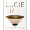 Lucie Rie: The Adventure of Pottery
