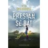 Přestaň se bát - Iveta Svobodová