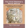 Clock Repairers Bench Manual, Everything you need to know When Repairing Mechanical Clocks (D. Rod Lloyd)(Brožovaná)