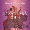 Byzantská pouť - Vlastimil Vondruška, Martin Zahálka