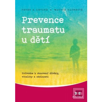 Prevence traumatu u dětí - Peter A. Levine