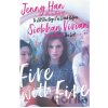 Fire with Fire - Jenny Han, Siobhan Vivian