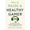 How to Raise a Healthy Gamer