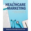 Healthcare Marketing (Barbara Ross Wooldridge,Kerri M Camp)(Brožovaná)