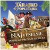 Tárajko a Popletajka: Najveselšie pesničky pre vaše detičky - Tárajko a Popletajka