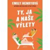 Ty, ja a naše výlety - Henryová Emily