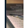 Pocket Dictionary of the Chinook Jargon: The Indian Trading Language of Alaska, The Northwest Territory and The Northern Pacific Coast (Brožovaná)