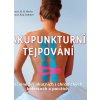 Akupunkturní tejpování - Účinné při akutních i chronických bolestech a potížích - Hecker Hans-Ulrich, Liebchen Kay