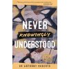 Never Knowingly Understood (Roberts Anthony)