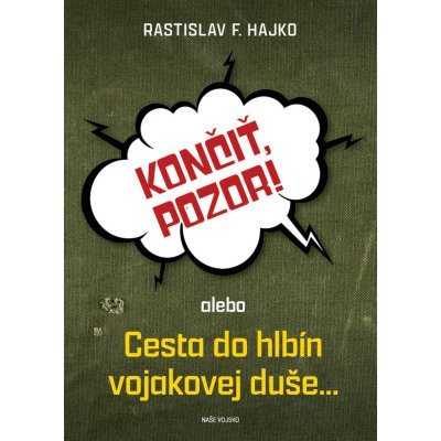 Končiť, pozor!,alebo,Cesta do hlbín vojakovej duše…