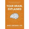 Your Brain, Explained: What Neuroscience Reveals about Your Brain and Its Quirks (Dingman Marc)