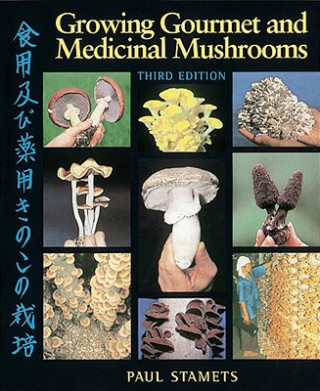 Growing Gourmet and Medicinal Mushrooms Stamets PaulPaperback