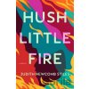 Hush Little Fire - Judith Newcomb Stiles