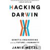 Hacking Darwin - Jamie Metzl