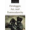 Heidegger, Art, and Postmodernity