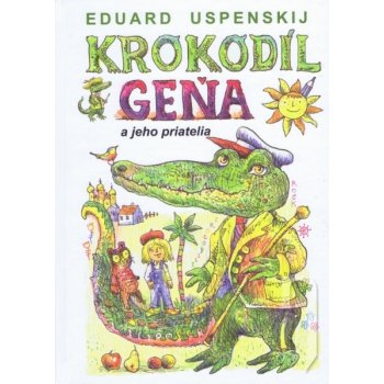 Krokodíl Geňa a jeho priatelia - Eduard Uspenskij