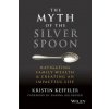 Myth of the Silver Spoon - Navigating Family Wealth & Creating an Impactful Life ()