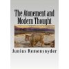 The Atonement and Modern Thought (Junius Benjamin Remensnyder,Benjamin B Warfield)(Brožovaná)