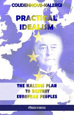 Practical Idealism Coudenhove-Kalergi Richard