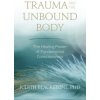 Trauma and the Unbound Body (Judith Blackstone)(Brožovaná)