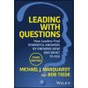 Leading with Questions: How Leaders Discover Powerful Answers by Knowing How and What to Ask (Marquardt Michael J.)