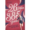 26 Miles 385 Yards: How Britain Made the Marathon (Phillips Bob)