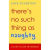 There's No Such Thing As 'Naughty' (Kate Silverton)(Brožovaná)