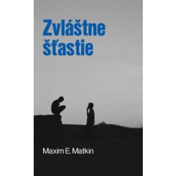 Zvláštne šťastie - Maxim E. Matkin