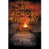 Dark Across the Bay (Ahlborn Ania Ahlborn)(Brožovaná)