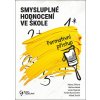 Smysluplné hodnocení ve škole (Helena Zitková, Lenka Kopecká, Martina Hezká, Michal Ševčík, Tomáš Blumenstein)