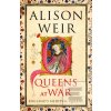 Queens at War (Alison Weir)