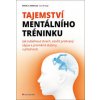 Tajemství mentálního tréninku - Daniel C. Gonzales, Alice McVeigh
