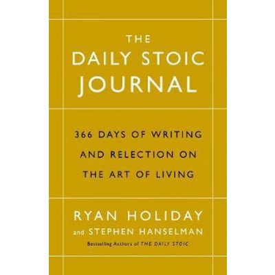 The Daily Stoic Journal : 366 Days of Writing and Reflection on the Art of Living