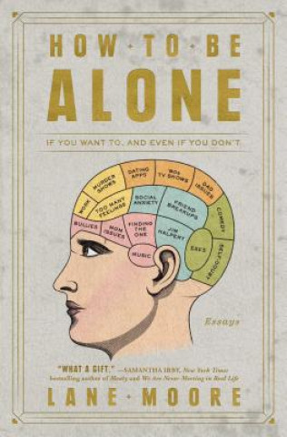 How to Be Alone - If You Want To, and Even If You Don\'t Moore LanePaperback / softback