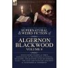 The Collected Shorter Supernatural & Weird Fiction of Algernon Blackwood Volume 8 (Algernon Blackwood)(Brožovaná)