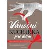 Vánoční kuchařka pro dceru - Zatloukalová Jana Florentýna