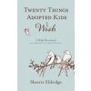 Twenty Things Adopted Kids Wish (Sherrie Eldridge)(Pevná)