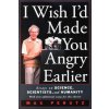 I Wish I'd Made You Angry Earlier (M. F. Perutz)(Brožovaná)