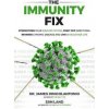 The Immunity Fix: Strengthen Your Immune System, Fight Off Infections, Reverse Chronic Disease and Live a Healthier Life
