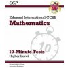 Grade 9-1 Edexcel International GCSE Maths 10-Minute Tests - Higher (includes Answers)