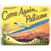 Come Again, Pelican - Don Freeman