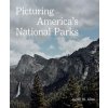 Picturing America's National Parks (Jamie M. Allen)(Pevná)