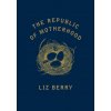 Republic of Motherhood (Liz Berry)(Brožovaná)